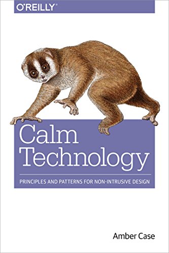 Calm Technology: Principles and Patterns for Non-Intrusive Design von O'Reilly Media