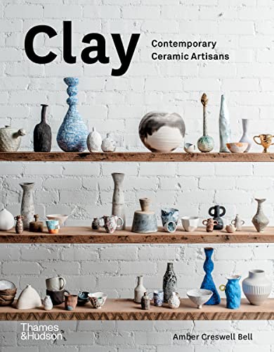 Clay: Contemporary Ceramic Artisans von Thames & Hudson