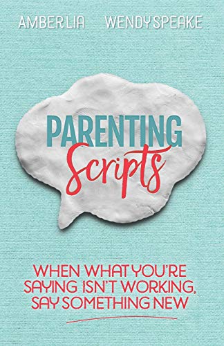 Parenting Scripts: When What You're Saying Isn't Working, Say Something New von Same Page Press