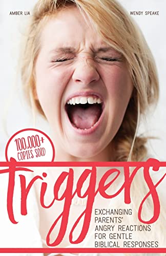 Triggers: Exchanging Parents' Angry Reactions for Gentle Biblical Responses von Same Page Press
