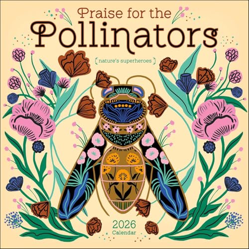 Praise for the Pollinators 2026 Wall Calendar: Nature's Superheroes von Amber Lotus Publishing