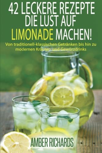 42 Leckere Rezepte, die Lust auf Limonade machen! von Babelcube Inc.