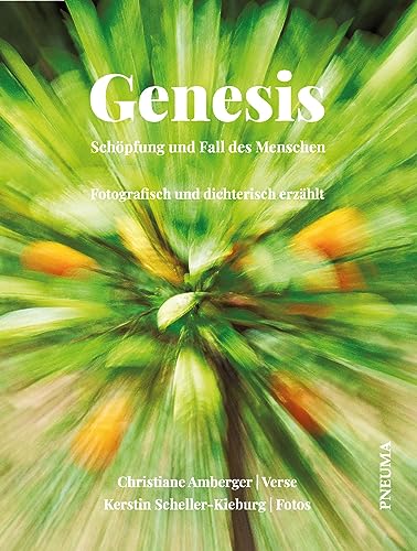 Genesis – Schöpfung und Fall des Menschen: Fotographisch und dichterisch erzählt von Pneuma Verlag