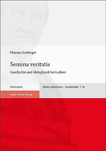 Semina veritatis: Geschichte und Metaphysik bei Leibniz (Studia Leibnitiana. Sonderhefte)