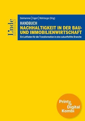Handbuch Nachhaltigkeit in der Bau- und Immobilienwirtschaft (Kombi Print&digital): Ein Leitfaden für die Transformation in eine zukunftsfitte Branche von Linde Verlag Ges.m.b.H.