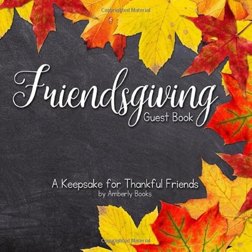 Friendsgiving Guest Book: A Keepsake for Thankful Friends von Independently published