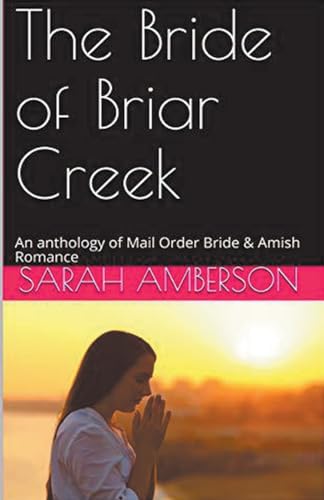 The Bride of Briar Creek An Anthology of Mail Order Bride & Amish Romance von Trellis Publishing