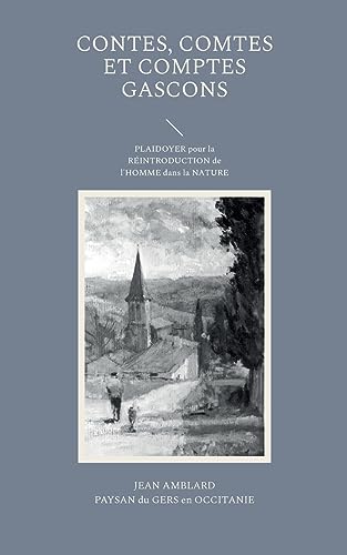 Contes, comtes et comptes gascons: PLAIDOYER pour la RÉINTRODUCTION de l'HOMME dans la NATURE von BoD – Books on Demand – Frankreich
