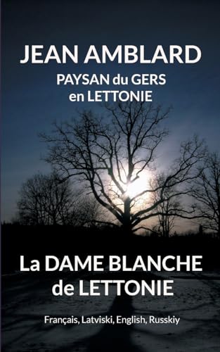 La dame blanche de Lettonie: FR, LV, UK, RU von Books on Demand