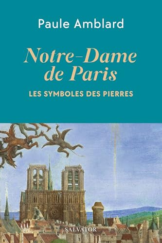 Notre-Dame de Paris: Le symbole des pierres: Les symboles des pierres von Salvator