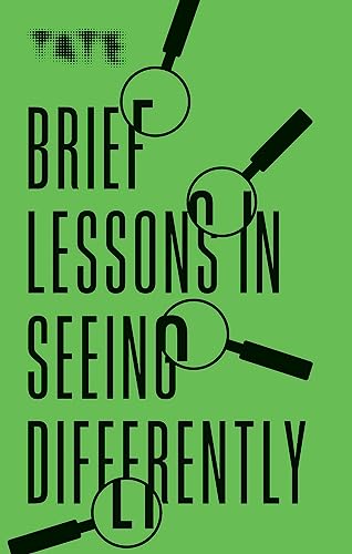 Brief Lessons in Seeing Differently (Tate) von Ilex Press