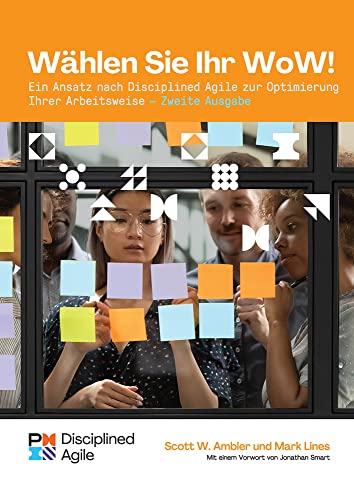 Choose Your Wow: A Disciplined Agile Approach to Optimizing Your Way of Working