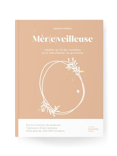 Mèr(e)veilleuse: Méditer au fil des semaines pour réenchanter sa grossesse