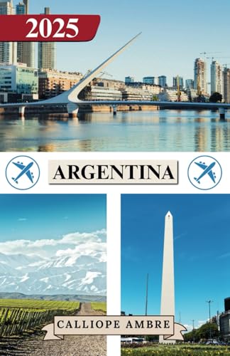 ARGENTINA GUIDA DI VIAGGIO 2025: Consigli di viaggio essenziali su trasporti, destinazioni imperdibili, attività uniche, opzioni di alloggio e ... indimenticabile attraverso l'Argentina ARGENTINA GUIDA DI VIAGGIO 2025: Consigli di viaggio essenziali su trasporti, destinazioni imperdibili, attività uniche, opzioni di alloggio e ... indimenticabile attraverso l'Argentina von Independently published