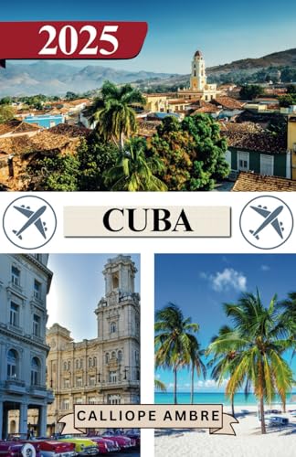 CUBA GUIDA DI VIAGGIO 2025: Consigli di viaggio essenziali su trasporti, destinazioni imperdibili, attività uniche, opzioni di alloggio e ... un viaggio indimenticabile attraverso Cuba CUBA GUIDA DI VIAGGIO 2025: Consigli di viaggio essenziali su trasporti, destinazioni imperdibili, attività uniche, opzioni di alloggio e ... un viaggio indimenticabile attraverso Cuba von Independently published