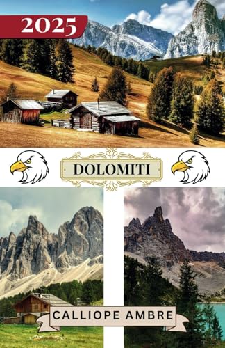 DOLOMITI GUIDA DI VIAGGIO 2025: Principali consigli di viaggio sui trasporti, destinazioni imperdibili con percorsi panoramici, opzioni di alloggio e ... senza interruzioni attraverso le Dolomiti. DOLOMITI GUIDA DI VIAGGIO 2025: Principali consigli di viaggio sui trasporti, destinazioni imperdibili con percorsi panoramici, opzioni di alloggio e ... senza interruzioni attraverso le Dolomiti. von Independently published