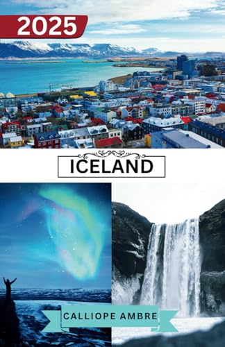 ICELAND TRAVEL GUIDE 2025: Essential tips on Iceland’s top attractions, accommodations, wildlife, and cultural highlights to enhance your journey through the Land of Fire and Ice. ICELAND TRAVEL GUIDE 2025: Essential tips on Iceland’s top attractions, accommodations, wildlife, and cultural highlights to enhance your journey through the Land of Fire and Ice. von Independently published