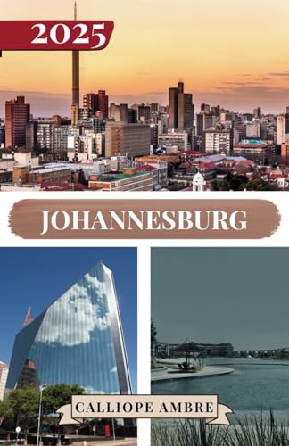 JOHANNESBURG GUIDA DI VIAGGIO 2025: Consigli di viaggio essenziali su trasporti, destinazioni imperdibili, attività uniche, opzioni di alloggio e ... indimenticabile attraverso Johannesburg. JOHANNESBURG GUIDA DI VIAGGIO 2025: Consigli di viaggio essenziali su trasporti, destinazioni imperdibili, attività uniche, opzioni di alloggio e ... indimenticabile attraverso Johannesburg. von Independently published