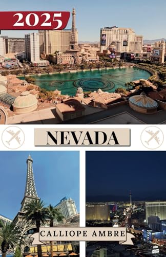 NEVADA TRAVEL GUIDE 2025: Essential Travel Tips on Transportation, Must-See Destinations, Unique Activities, Accommodation Options, and Insider Insights for an Unforgettable Journey Through Nevada NEVADA TRAVEL GUIDE 2025: Essential Travel Tips on Transportation, Must-See Destinations, Unique Activities, Accommodation Options, and Insider Insights for an Unforgettable Journey Through Nevada von Independently published