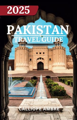 PAKISTAN TRAVEL GUIDE 2025: Essential Travel Tips on Transportation, Must-See Destinations, Unique Activities, Accommodation Options, and Insider Insights for an Unforgettable Journey Through Pakistan PAKISTAN TRAVEL GUIDE 2025: Essential Travel Tips on Transportation, Must-See Destinations, Unique Activities, Accommodation Options, and Insider Insights for an Unforgettable Journey Through Pakistan von Independently published