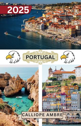 PORTUGAL GUIDE DE VOYAGE 2025: Informations essentielles sur les voyages Conseils de voyage clés, y compris les options de transport, les lieux ... un voyage en douceur à travers le Portugal. PORTUGAL GUIDE DE VOYAGE 2025: Informations essentielles sur les voyages Conseils de voyage clés, y compris les options de transport, les lieux ... un voyage en douceur à travers le Portugal. von Independently published