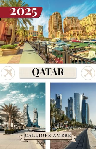 QATAR GUIDA DI VIAGGIO 2025: Consigli di viaggio essenziali su trasporti, destinazioni imperdibili, attività uniche, opzioni di alloggio e ... viaggio indimenticabile attraverso il Qatar QATAR GUIDA DI VIAGGIO 2025: Consigli di viaggio essenziali su trasporti, destinazioni imperdibili, attività uniche, opzioni di alloggio e ... viaggio indimenticabile attraverso il Qatar von Independently published