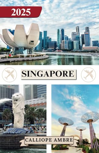 SINGAPORE GUIDA DI VIAGGIO 2025: Consigli di viaggio essenziali su trasporti, destinazioni imperdibili, attività uniche, opzioni di alloggio e ... viaggio indimenticabile attraverso Singapore SINGAPORE GUIDA DI VIAGGIO 2025: Consigli di viaggio essenziali su trasporti, destinazioni imperdibili, attività uniche, opzioni di alloggio e ... viaggio indimenticabile attraverso Singapore von Independently published