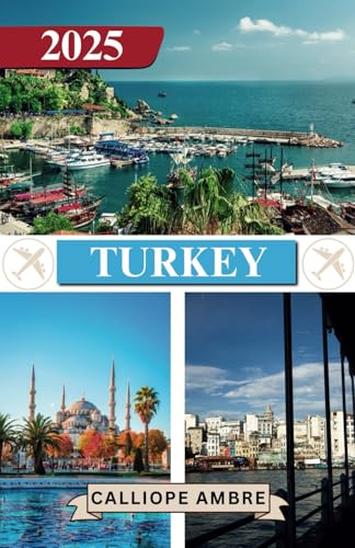 TURKEY TRAVEL GUIDE 2025: Essential Travel Tips on Transportation, Must-See Destinations, Unique Activities, Accommodation Options, and Insider Insights for an Unforgettable Journey Through Turkey TURKEY TRAVEL GUIDE 2025: Essential Travel Tips on Transportation, Must-See Destinations, Unique Activities, Accommodation Options, and Insider Insights for an Unforgettable Journey Through Turkey von Independently published
