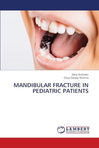 MANDIBULAR FRACTURE IN PEDIATRIC PATIENTS: DE von LAP LAMBERT Academic Publishing
