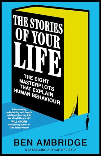 The Stories of Your Life: The Eight Masterplots That Explain Human Behaviour