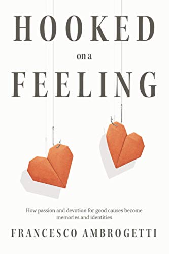 Hooked on a Feeling: How the passion and devotion for good causes become memories and identities