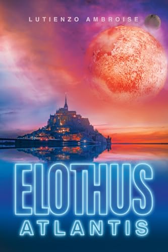 ELOTHUS: ATLANTIS von Archway Publishing