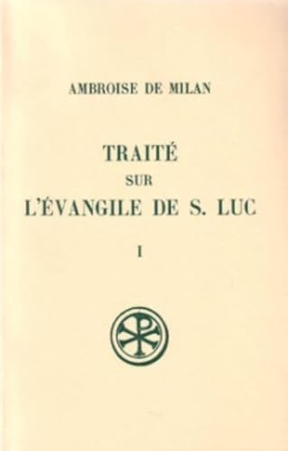 TRAITE SUR L'EVANGILE DE SAINT LUC 1