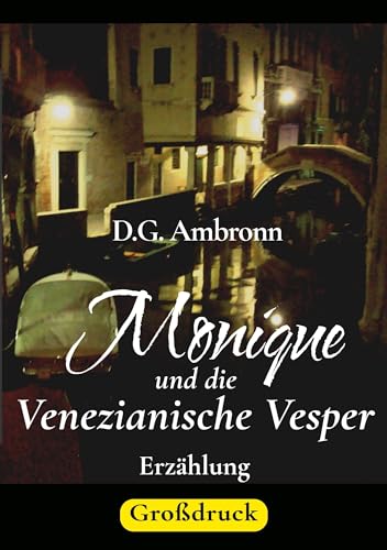 Monique und die Venezianische Vesper: Erzählung in großer Schrift von BoD – Books on Demand