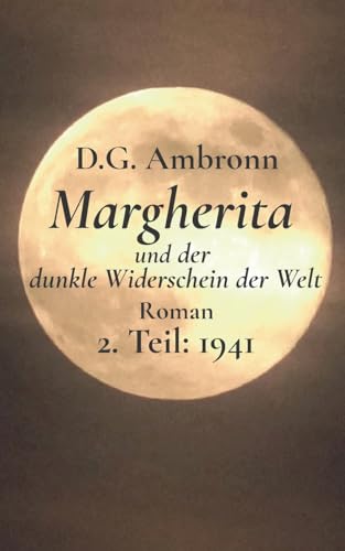 Margherita und der dunkle Widerschein der Welt: 2. Teil: 1941 von Books on Demand