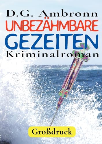 Unbezähmbare Gezeiten: Kriminalroman in großer Schrift von BoD – Books on Demand