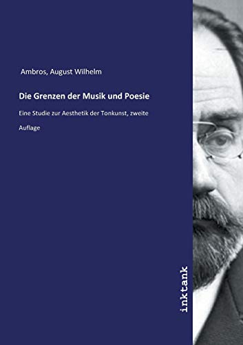 Die Grenzen der Musik und Poesie: Eine Studie zur Aesthetik der Tonkunst, zweite Auflage