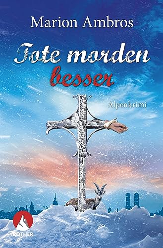 Tote morden besser: Alpenkrimi (Rother Bergkrimi)
