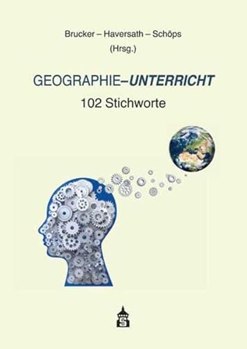 Geographie-Unterricht: 102 Stichworte von Schneider Hohengehren
