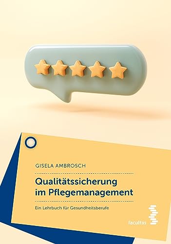 Qualitätssicherung im Pflegemanagement: Ein Lehrbuch für Gesundheitsberufe von facultas