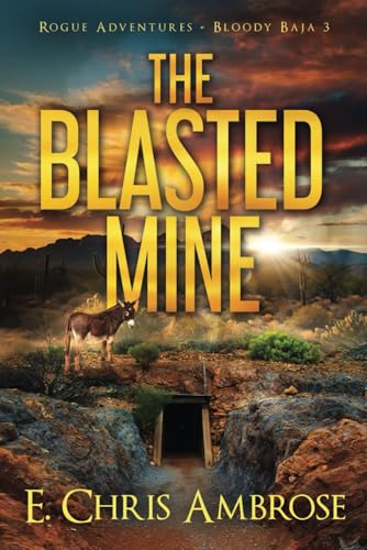 The Blasted Mine: Rogue Adventures: Bloody Baja, volume 3