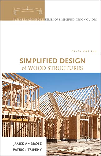 Simplified Design of Wood Structures (Parker/Ambrose Series of Simplified Design Guides)