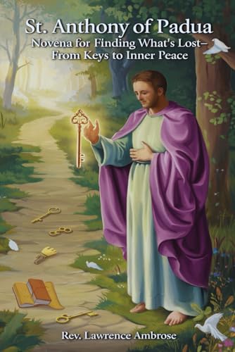 St. Anthony of Padua: Novena for Finding What’s Lost—From Keys to Inner Peace