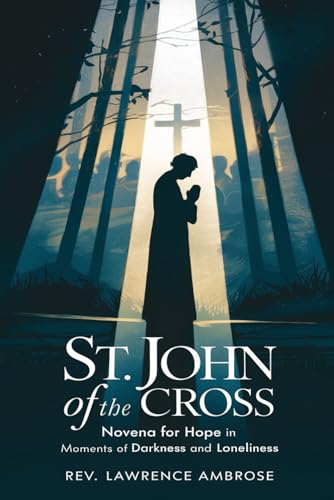 St. John of the Cross: Novena for Hope in Moments of Darkness and Loneliness