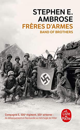 Frères d'armes : Compagnie E, 506e régiment d'infanterie parachutiste, 101e division aéroportée; du débarquement en Normandie au nid d'aigle de Hitler (Ldp Litterature)
