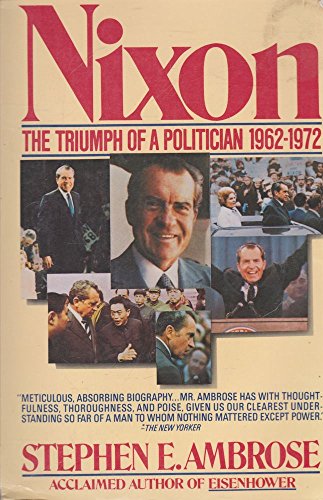 Nixon: The Triumph of a Politician 1962-1972: The Triumph of a Politician, 1962-72