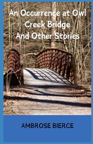 An Occurrence at Owl Creek Bridge And Other Stories An Occurrence at Owl Creek Bridge And Other Stories von Independently published