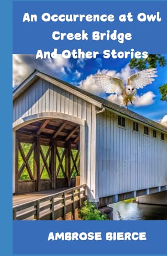 An Occurrence at Owl Creek Bridge And Other Stories An Occurrence at Owl Creek Bridge And Other Stories von Independently published