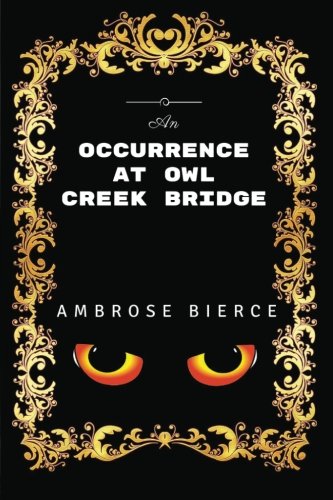 An Occurrence at Owl Creek Bridge: By Ambrose Bierce - Illustrated von CreateSpace Independent Publishing Platform