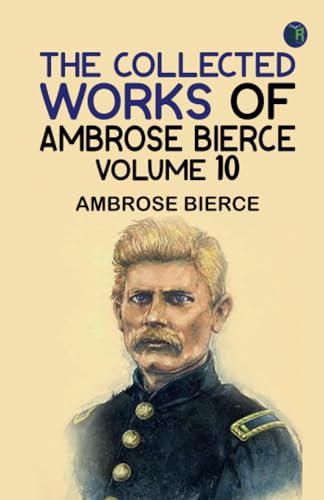The Collected Works of Ambrose Bierce Volume 10 von Zinc Read